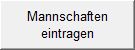 Mannschaften
eintragen